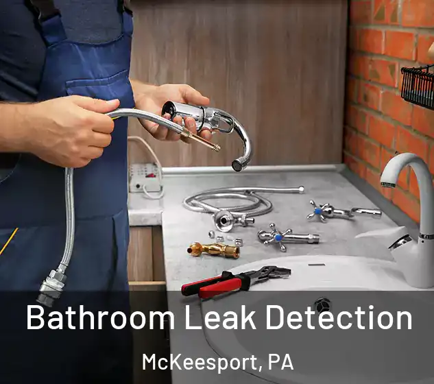  Bathroom Leak Detection McKeesport, PA