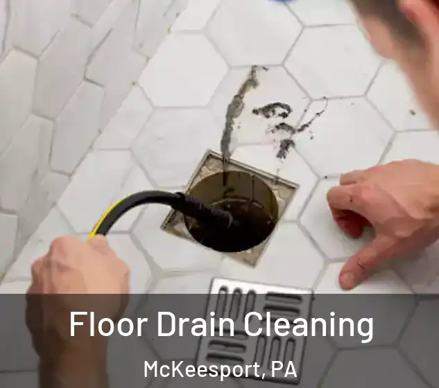  Floor Drain Cleaning McKeesport, PA