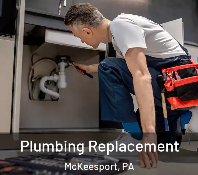  Plumbing Replacement McKeesport, PA
